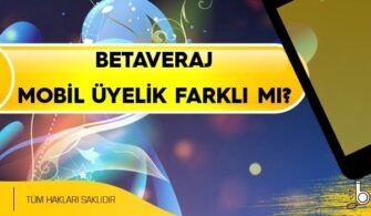 Betaveraj-Mobil-Uyelik-Farkli-mi