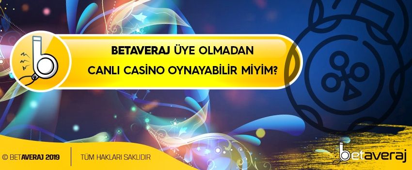 Betaveraj-Uye-Olmadan-Canli-Casino-Oynayabilir-miyim