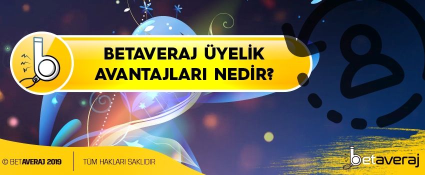 Betaveraj Üyelik Avantajları Nedir?