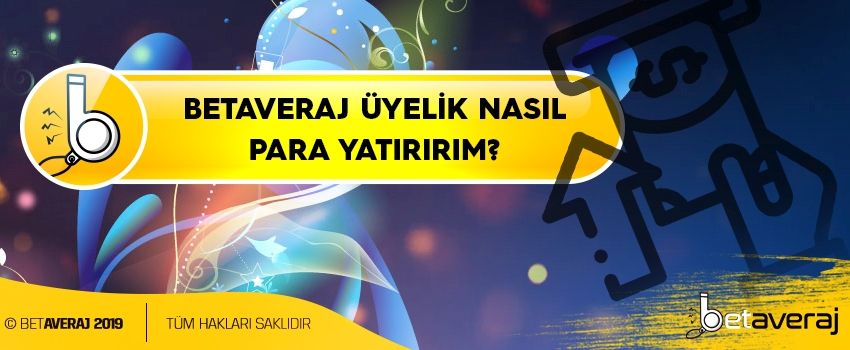Betaveraj-Uyelik-Hesabima-Nasil-Para-Yatiririm