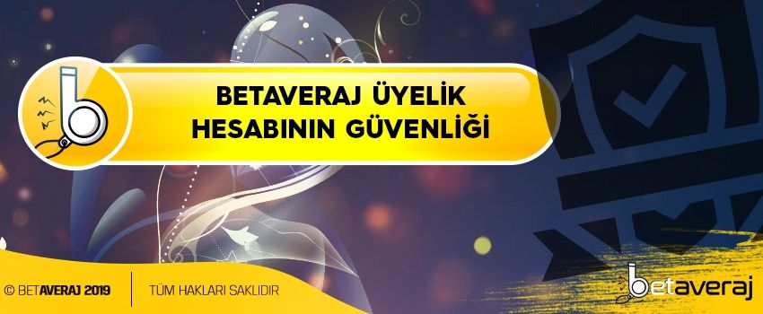 Betaveraj Üyelik Hesabının Güvenliği